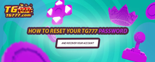How to Reset Your TG777 Password and Recover Your Account